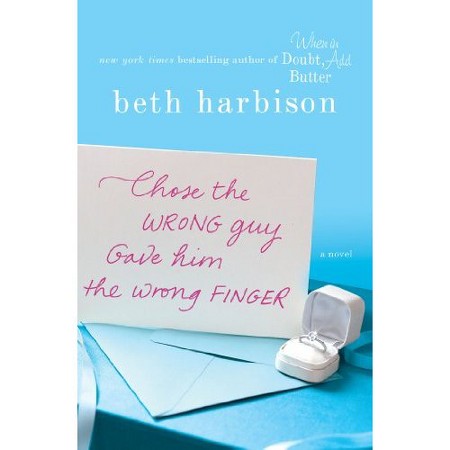 Chose the Wrong Guy, Gave Him the Wrong Finger by Beth Harbison