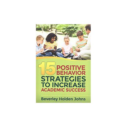 ISBN 9781483349978 product image for Fifteen Positive Behavior Strategies to Increase Academic Success | upcitemdb.com