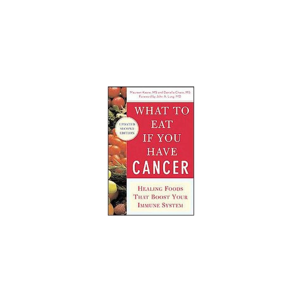 What to Eat If You Have Cancer (Updated) (Paperback)