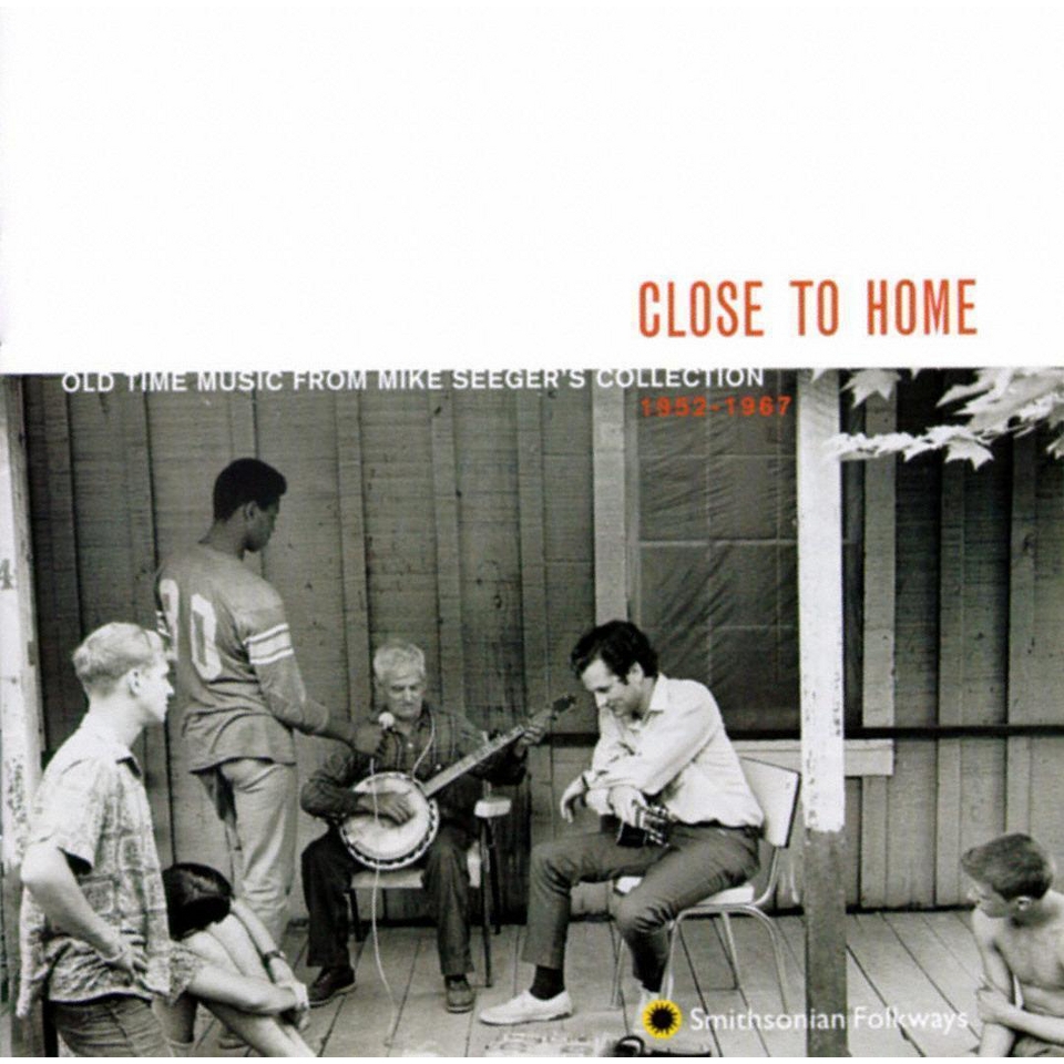 Close to Home Old Time Music From Mike Seegers Collection (1952 1967