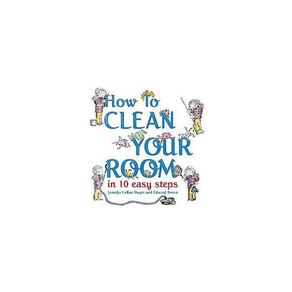 How to Clean Your Room in 10 Easy Steps (Hardcover)