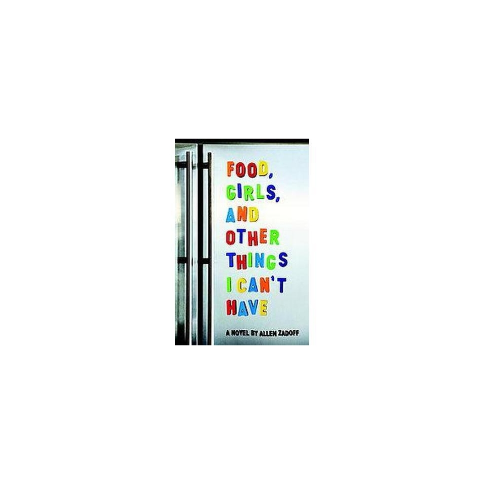 Food, Girls, and Other Things I Cant Have (Reprint) (Paperback