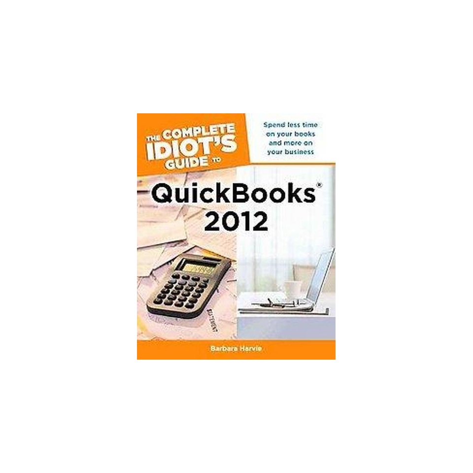 Idiots Guide to Quickbooks 2012 (Paperback)