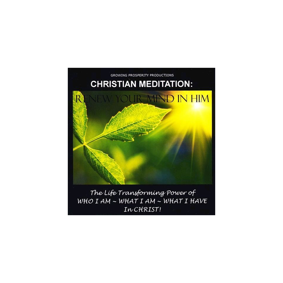 Christian Meditation Renew Your Mind In Him