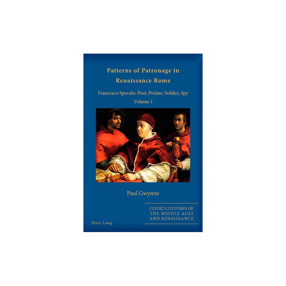 Patterns of Patronage in Renaissance Rom ( Court Cultures of the