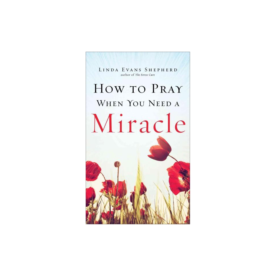 How to Pray When You Need a Miracle (Paperback)